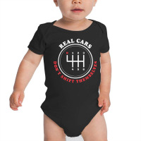 Real Cars Don't Shift Themselves Manual Car Stick Shift T Shirt Baby Bodysuit | Artistshot