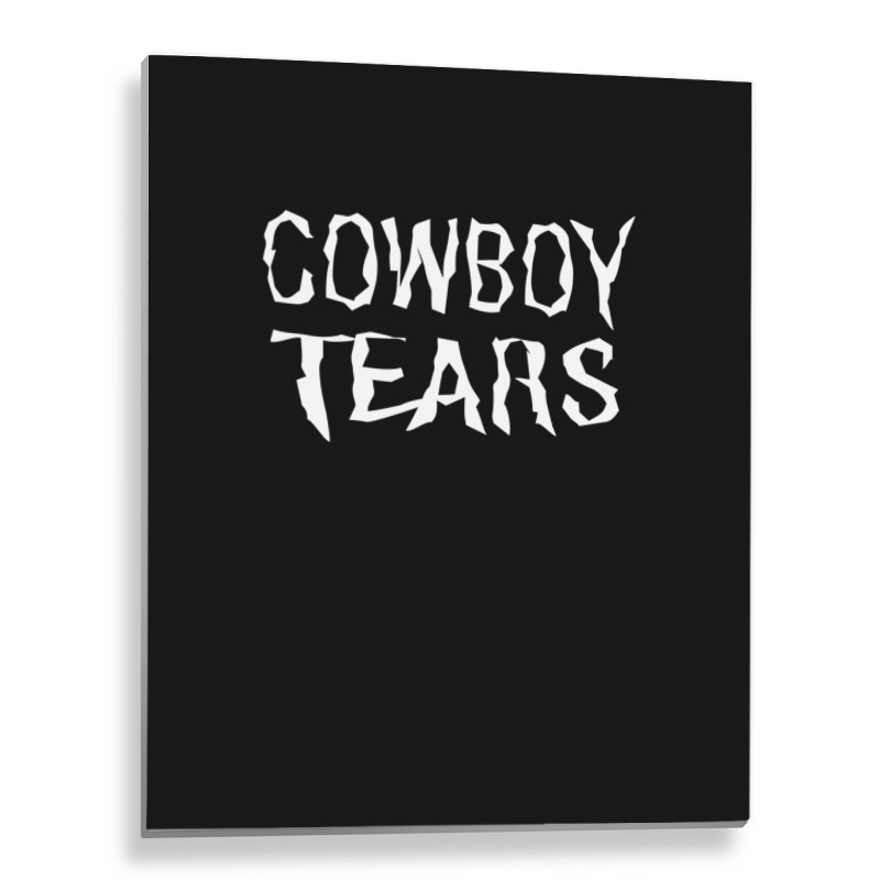 Cowboy Tears Metal Print Vertical | Artistshot