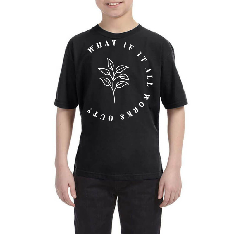 What If It All Works Out Floral Quote, Mental Health Anxiety Pullover Youth Tee by cm-arts | Artistshot