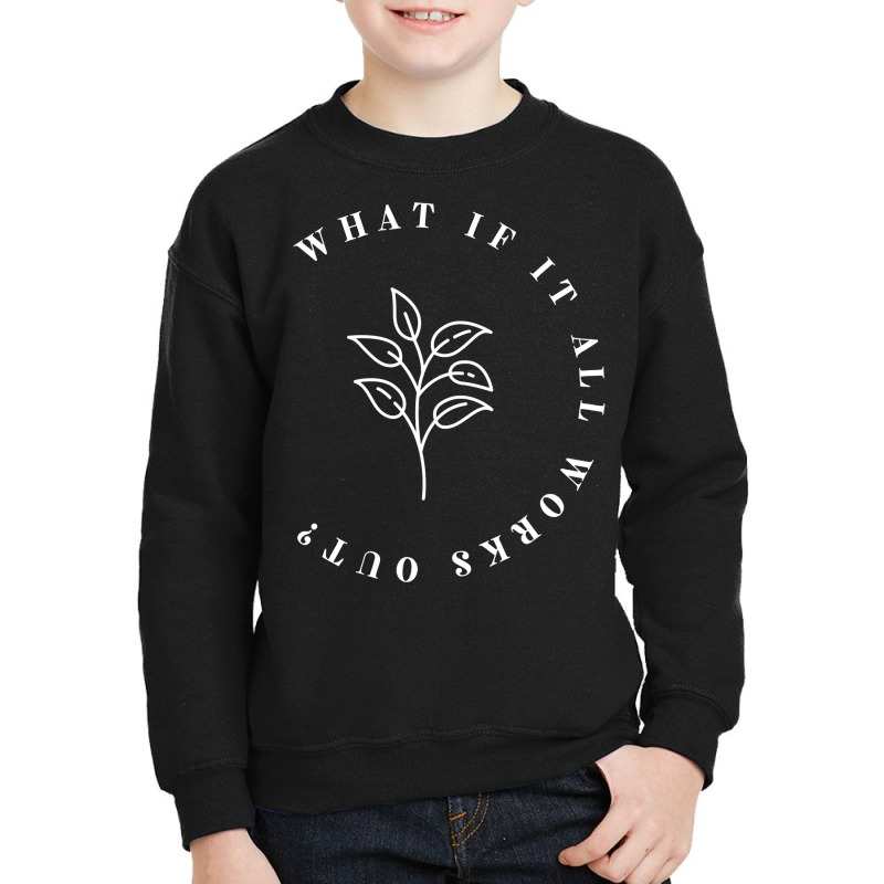 What If It All Works Out Floral Quote, Mental Health Anxiety Pullover Youth Sweatshirt by cm-arts | Artistshot