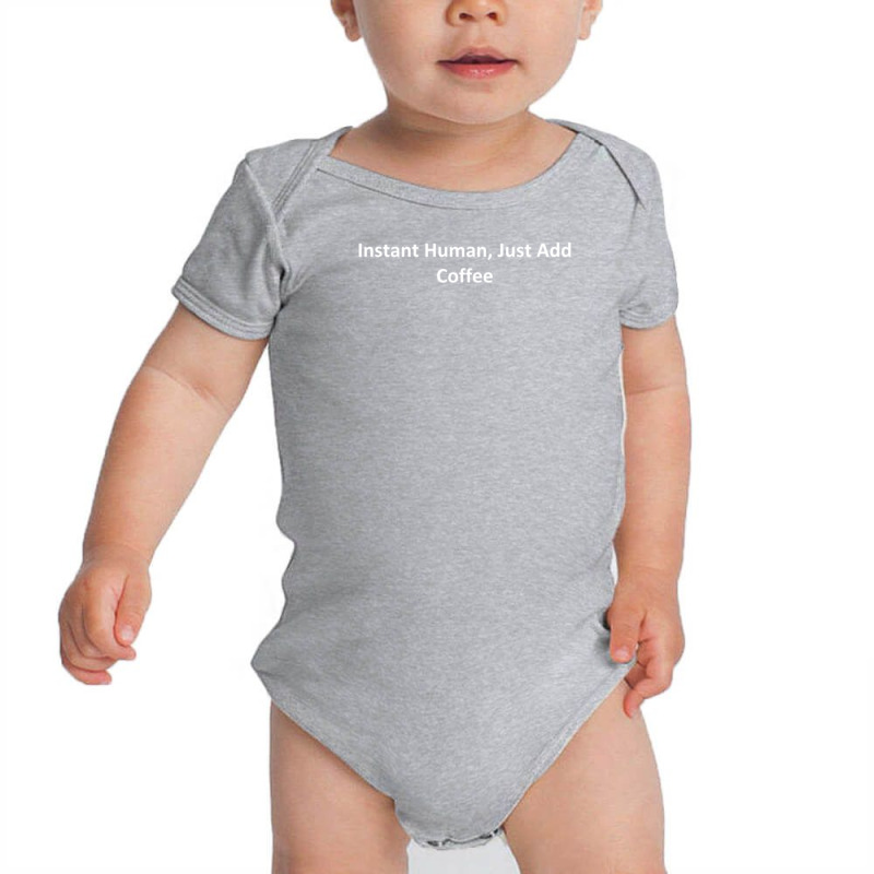 Instant Human, Just Add Coffee Baby Bodysuit by Kosimasgor | Artistshot