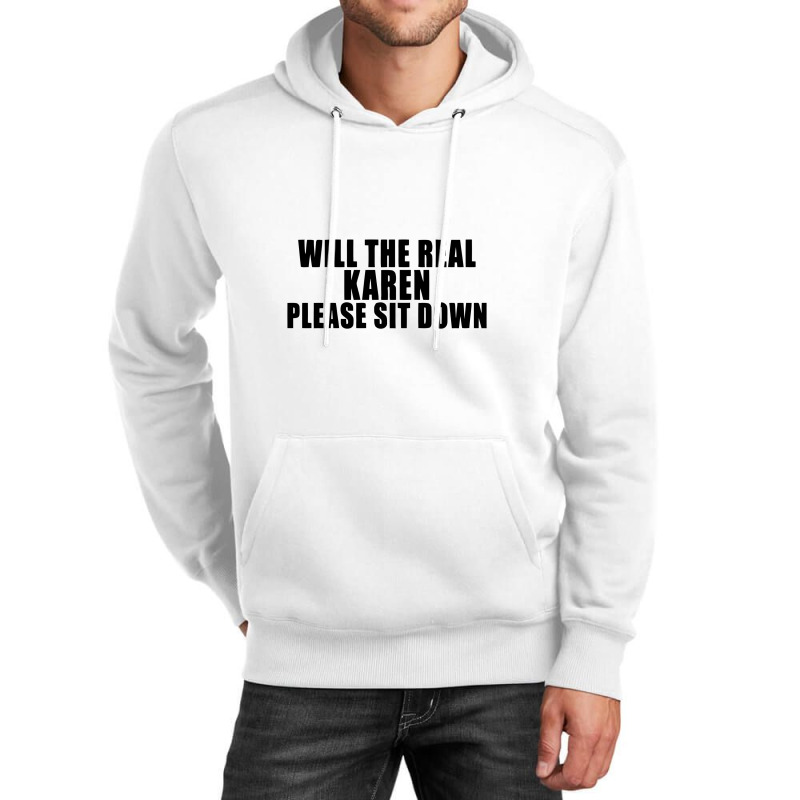 Will The Real Karen Please Sit Down Unisex Hoodie | Artistshot