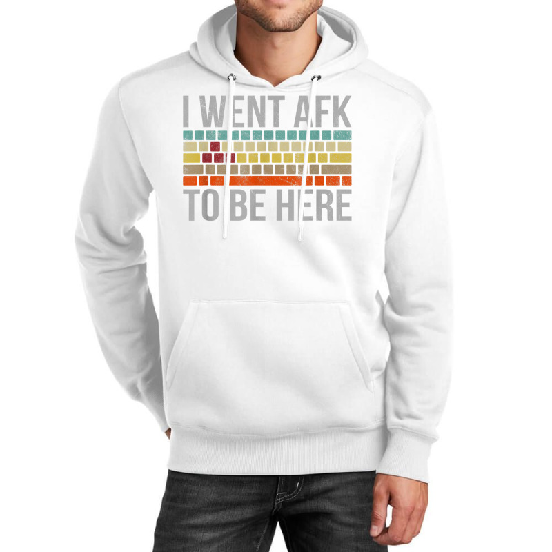 Funny Gift For A Pc Gamer I Went Afk To Be Here T Shirt T Shirt Unisex Hoodie | Artistshot