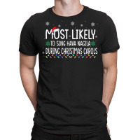 Most Likely To Sing Hava Nagila During Christmas Carols Xmas T-shirt | Artistshot