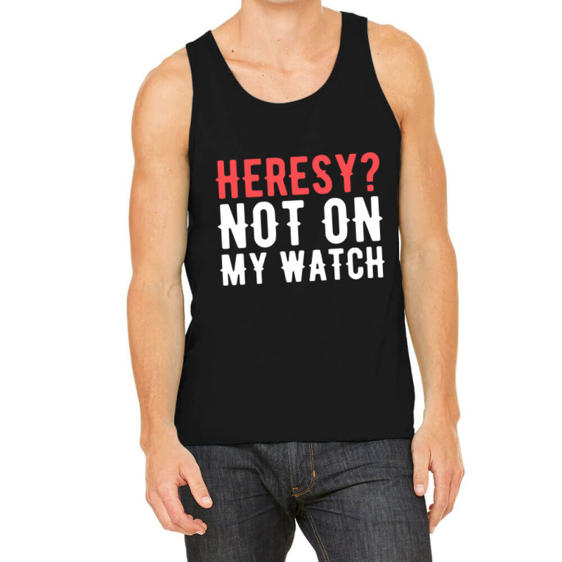 Heresy Not On My Watch Wargaming Tank Top by Stacyboltonri | Artistshot