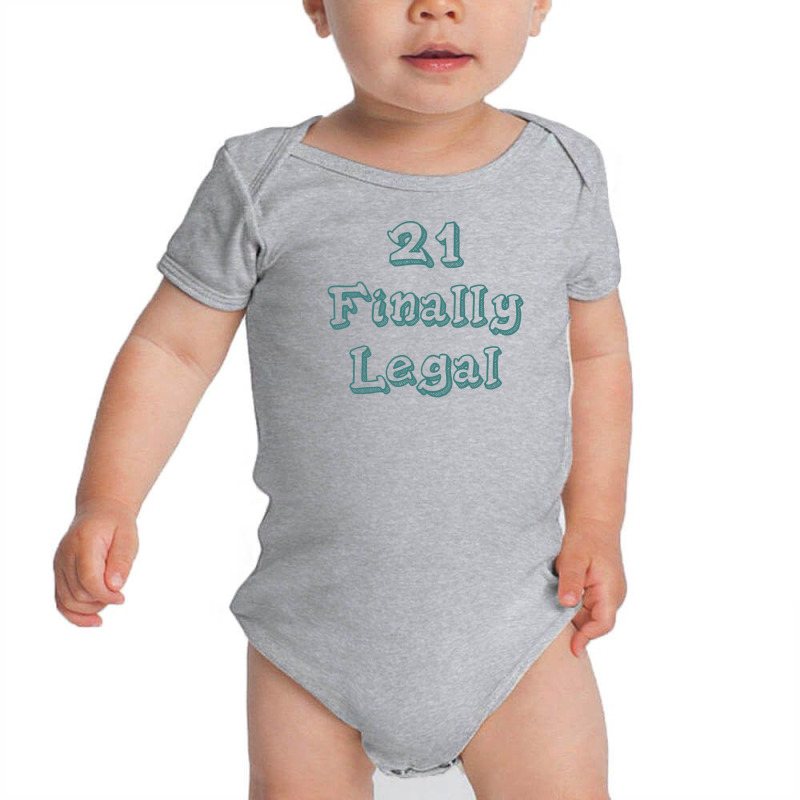 21 Finally Legal Baby Bodysuit by Meid4_art | Artistshot