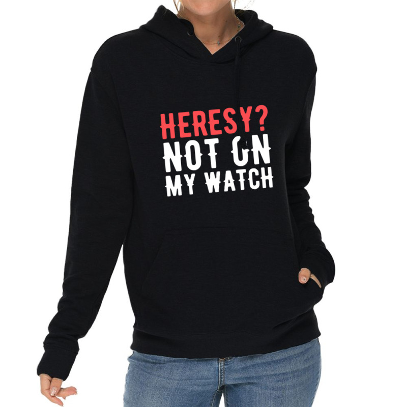 Heresy Not On My Watch Wargaming Lightweight Hoodie by Stacyboltonri | Artistshot