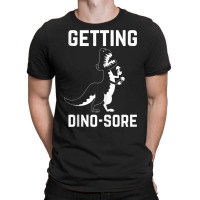 Getting Dino Sore Funny T Rex Dinosaur Workout Tank Top T-shirt | Artistshot