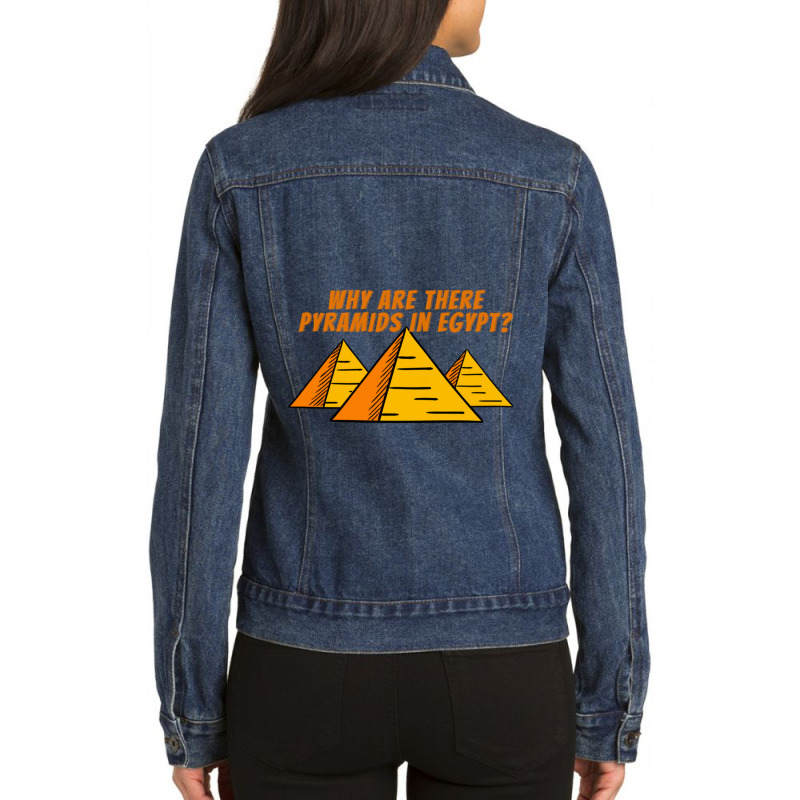 Why Are There Pyramids In Egypt  Good Conversation Starter Ladies Denim Jacket by cm-arts | Artistshot