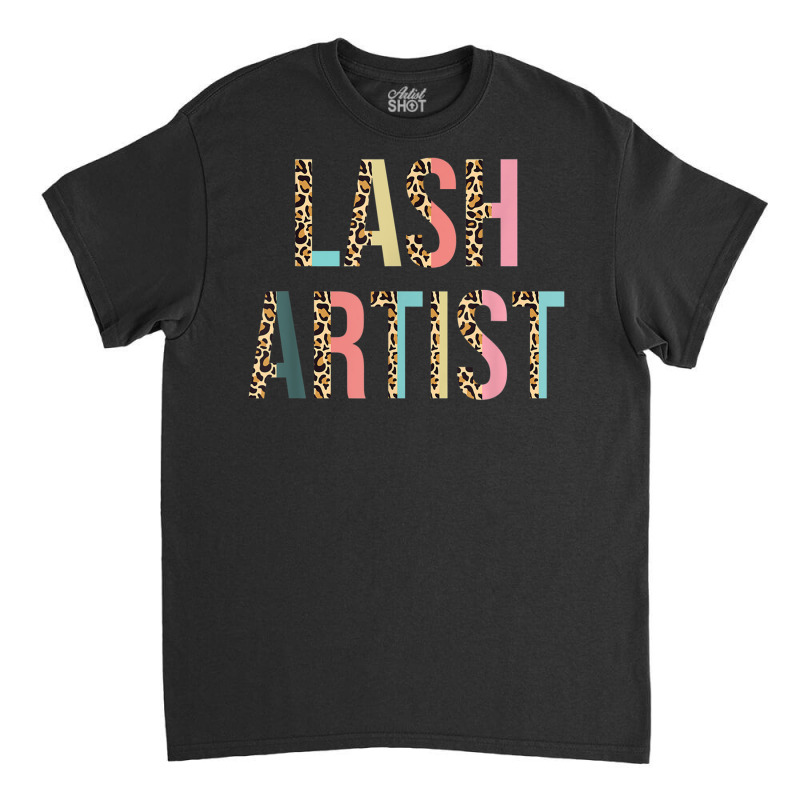 Lash Artist Lashes Eyelashes Leopard Lash Artist T Shirt Classic T-shirt | Artistshot