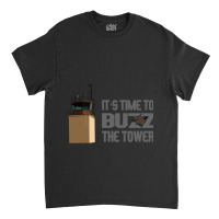 It_s Time To Buzz The Tower V2 Classic T-shirt | Artistshot