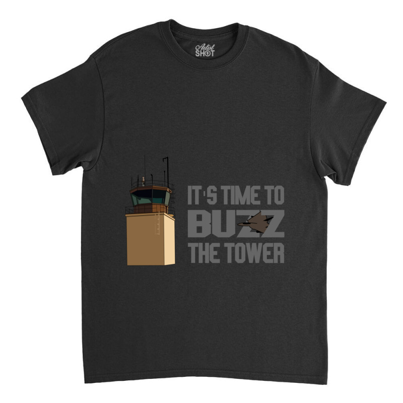 It_s Time To Buzz The Tower V2 Classic T-shirt by cm-arts | Artistshot