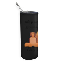 Why Are There Pyramids In Egypt They Were Too Heavy Funny Skinny Tumbler | Artistshot