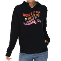 Don't Trip Over Whats Behind You Daisy Flower T Shirt Lightweight Hoodie | Artistshot