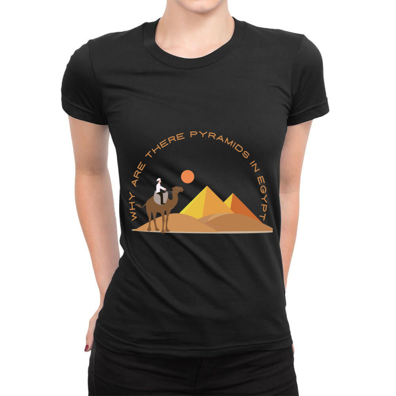 Why Are There Pyramids In Egypt Ladies Fitted T-Shirt by cm-arts | Artistshot