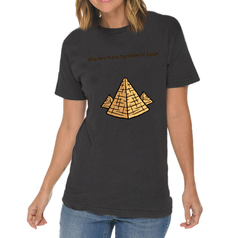 Why Are There Pyramids In Egypt Vintage T-shirt | Artistshot