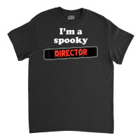 Lazy Halloween Costume   I'm A Spooky Director Classic T-shirt | Artistshot