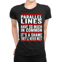 Parallel Lines Have So Much In Common Funny Math Pullover Hoodie Ladies Fitted T-shirt | Artistshot