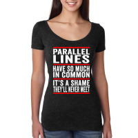 Parallel Lines Have So Much In Common Funny Math Pullover Hoodie Women's Triblend Scoop T-shirt | Artistshot