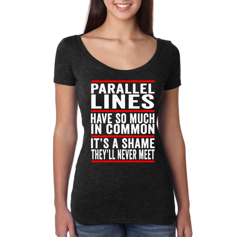 Parallel Lines Have So Much In Common Funny Math Pullover Hoodie Women's Triblend Scoop T-shirt by cm-arts | Artistshot