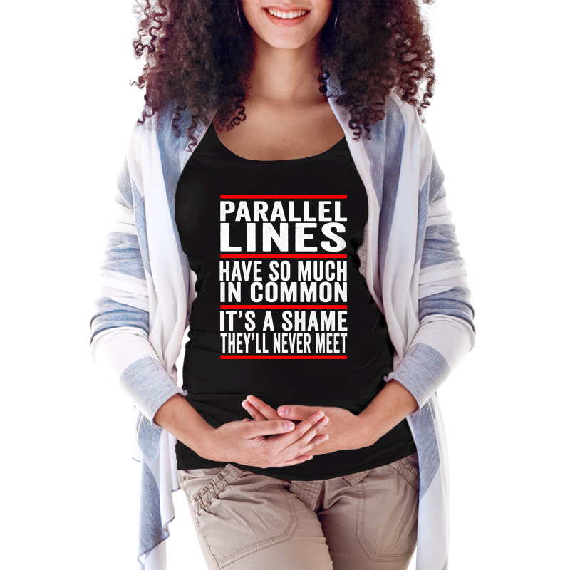 Parallel Lines Have So Much In Common Funny Math Pullover Hoodie Maternity Scoop Neck T-shirt by cm-arts | Artistshot