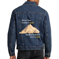 Why Are There Pyramids In Egypt They Were Too Heavy Men Denim Jacket | Artistshot