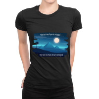 Why Are There Pyramids In Egypt They Were Too Heavy To Carry To Englan Ladies Fitted T-shirt | Artistshot