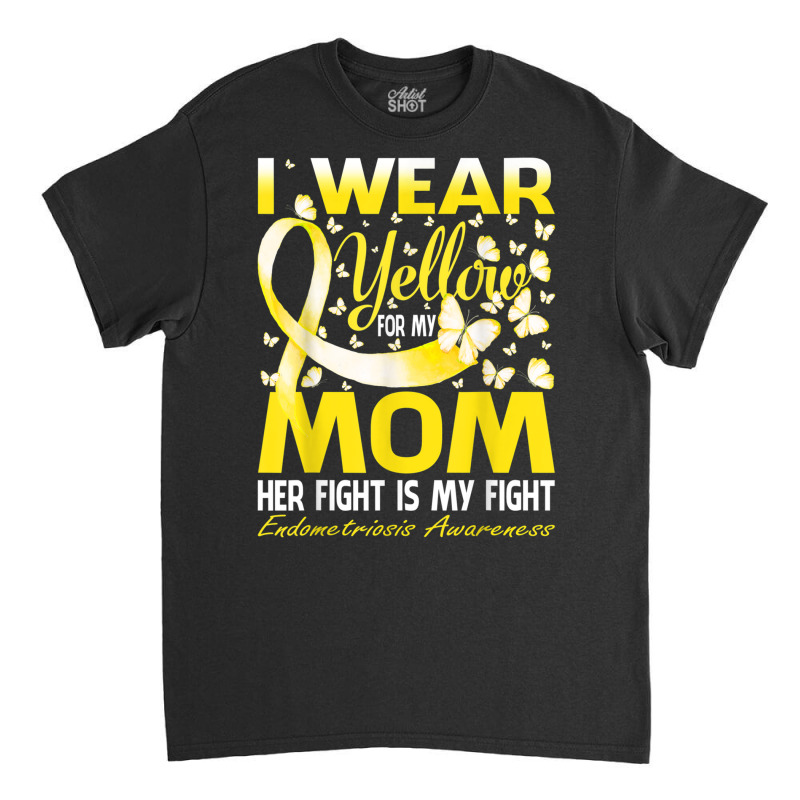 I Wear Yellow For My Mom Endometriosis Awareness T Shirt Classic T-shirt by cm-arts | Artistshot