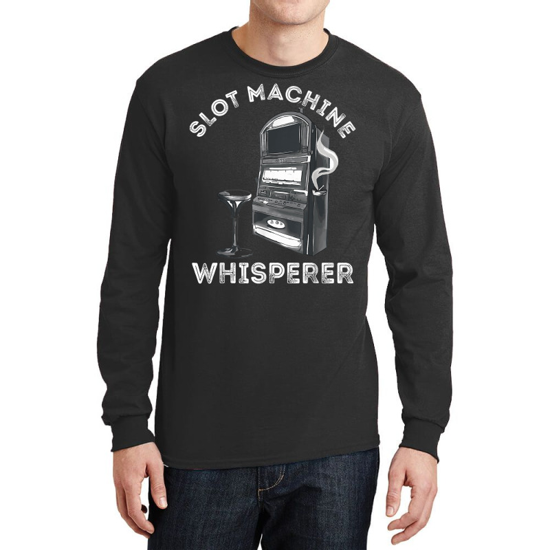 Slot Machine Whisperer Casino Player Gambling Gaming Machine T Shirt Long Sleeve Shirts | Artistshot