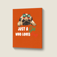 Just A Girl Who Loves Pugs For Dark Portrait Canvas Print | Artistshot