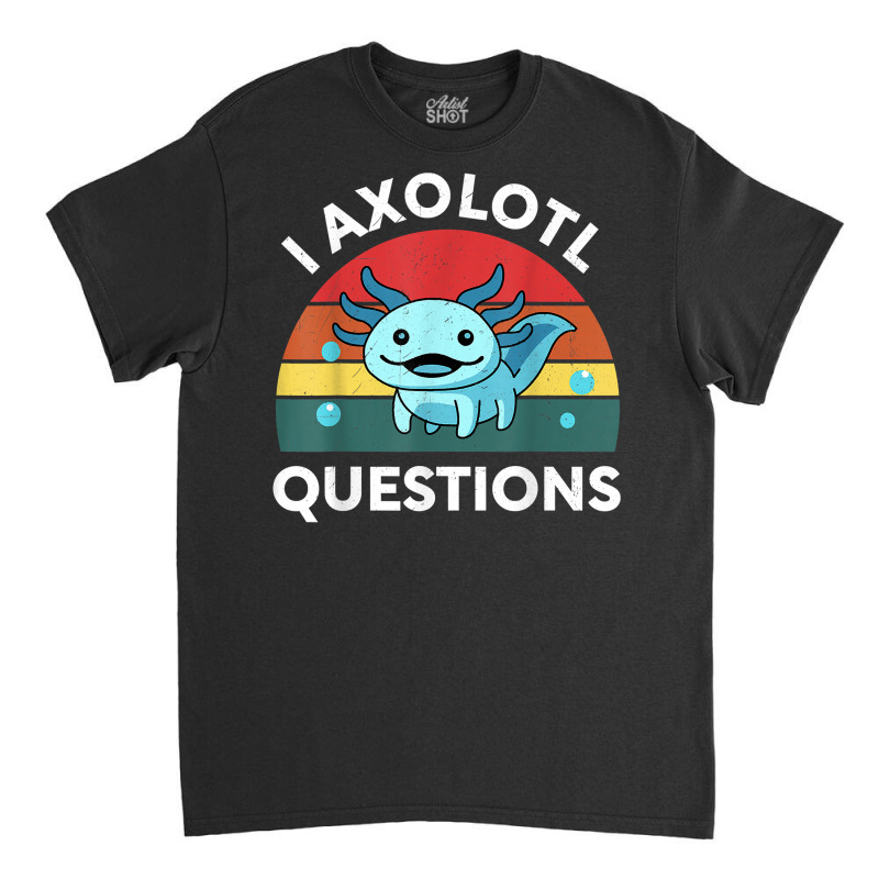 Retro Anime Shirt I Axolotl Questions Amine Lovers Gift T Shirt Classic T-shirt by lazhehurezhu | Artistshot