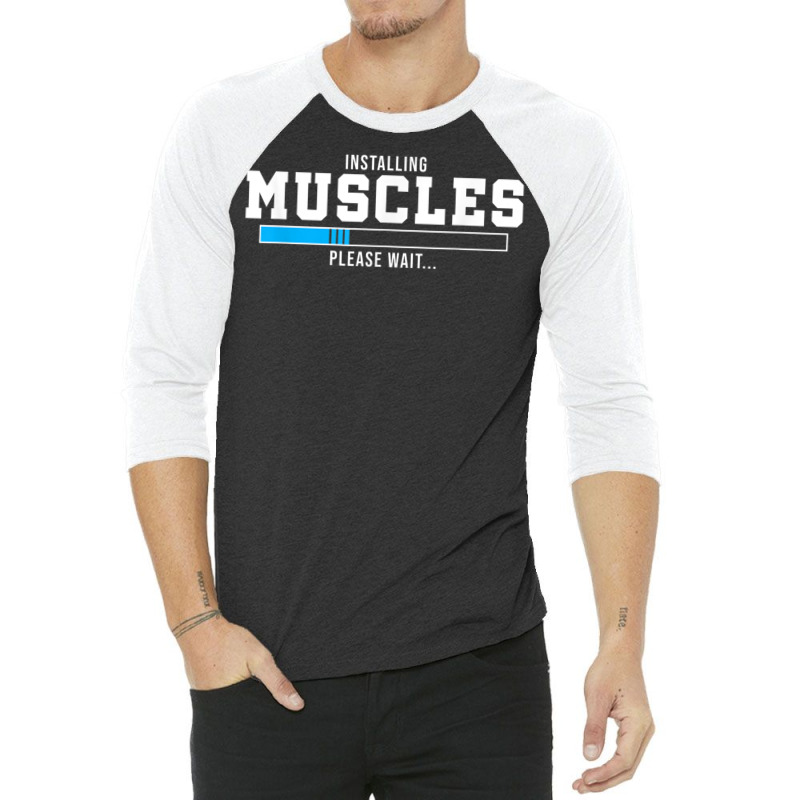 Installing Muscles Please Wait Gym Workout Men Women T Shirt 3/4 Sleeve Shirt by cm-arts | Artistshot