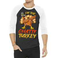 Chatty Turkey Matching Family Group Thanksgiving Party 3/4 Sleeve Shirt | Artistshot