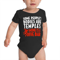 Some People's Bodies Are Temples Mine Is A Dive Bar T Shirt Baby Bodysuit | Artistshot