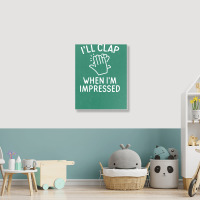 Clap Impressed Portrait Canvas Print | Artistshot