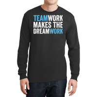 Team Work Makes The Dream Work  Teamwork T Shirt Long Sleeve Shirts | Artistshot