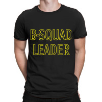 B-squad Leader T-shirt | Artistshot