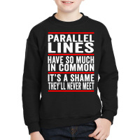 Parallel Lines Have So Much In Common Funny Math Pullover Hoodie Youth Sweatshirt | Artistshot