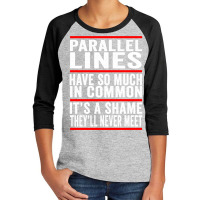 Parallel Lines Have So Much In Common Funny Math Pullover Hoodie Youth 3/4 Sleeve | Artistshot