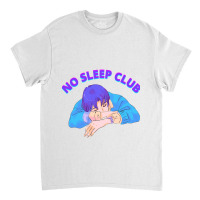 Girl Who Loves No Sleep Club For Sleepless Tired Be Anything Classic T-shirt | Artistshot