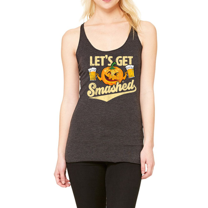 Lets Get Smashed Funny Pumpkin Beer Halloween T Shirt Racerback Tank by vaesifoxidy | Artistshot