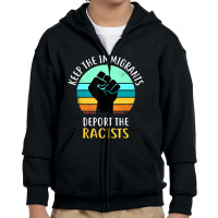 Anti Racism Keep The Immigrants Deport The Racists Youth Zipper Hoodie | Artistshot