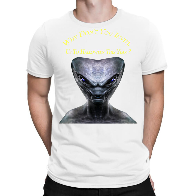 Why Don't You Invite Us, Alien Halloween T Shirt T-Shirt by judexynuk | Artistshot