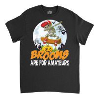 Brooms Are For Amateurs Skeleton Skate Skateboard Halloween Classic T-shirt | Artistshot