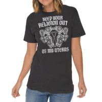 Keep Your Religion Out Of My Uterus Funny Pros Choices Tank Top Vintage T-shirt | Artistshot