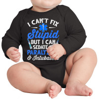 Paramedic Emt Can Sedate And Paralyze Stupid Funny Ems T Shirt Long Sleeve Baby Bodysuit | Artistshot