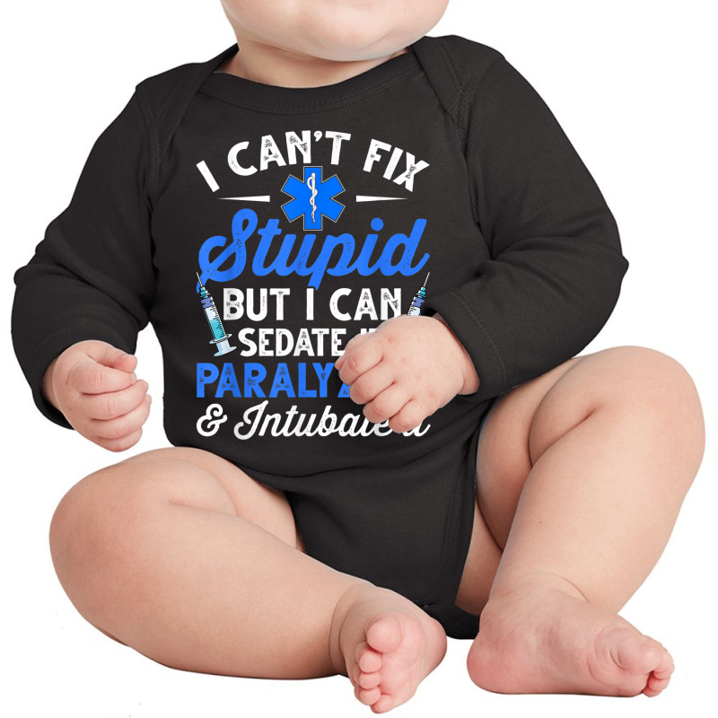 Paramedic Emt Can Sedate And Paralyze Stupid Funny Ems T Shirt Long Sleeve Baby Bodysuit by cm-arts | Artistshot