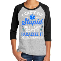 Paramedic Emt Can Sedate And Paralyze Stupid Funny Ems T Shirt Youth 3/4 Sleeve | Artistshot