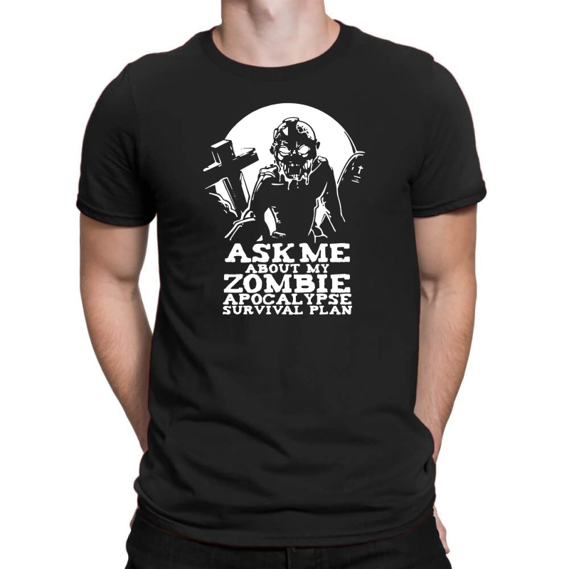 Zombie Apocalypse Survival Plan Funny T-shirt | Artistshot