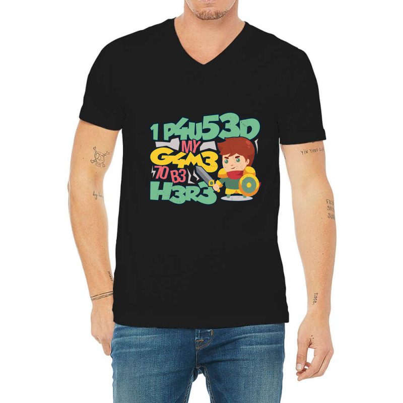 I Paused My Game To Be Here Mmo Rpg Knight Gift V-Neck Tee by JONAHANDERSON | Artistshot